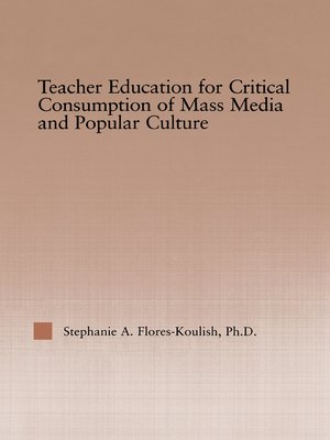 cover image of Teacher Education for Critical Consumption of Mass Media and Popular Culture